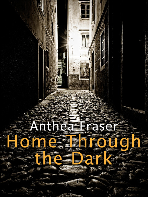 Title details for Home through the Dark by Anthea Fraser - Available